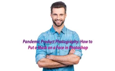 Pandemic Product Photography: How to Put a Mask on a Face in Photoshop?