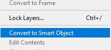 And choose Convert to Smart Object from the menu.