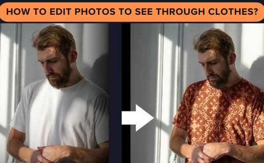 How to Edit Photos to See Through Clothes