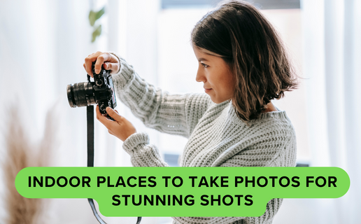 Indoor Places to Take Photos for Stunning Shots