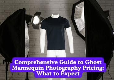 Comprehensive Guide to Ghost Mannequin Photography Pricing: What to Expect