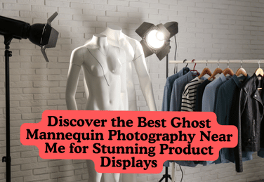 Discover the Best Ghost Mannequin Photography Near Me for Stunning Product Displays