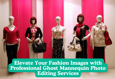 Elevate Your Fashion Images with Professional Ghost Mannequin Photo Editing Services
