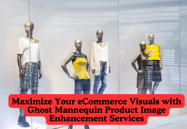 Maximize Your eCommerce Visuals with Ghost Mannequin Product Image Enhancement Services