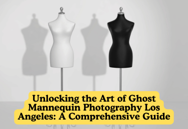 Unlocking the Art of Ghost Mannequin Photography Los Angeles: A Comprehensive Guide